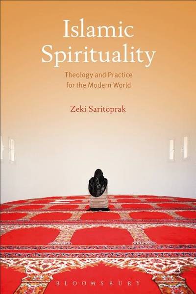 Islamic spirituality - theology and practice for the modern world
