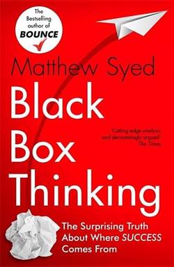 Black box thinking - marginal gains and the secrets of high performance