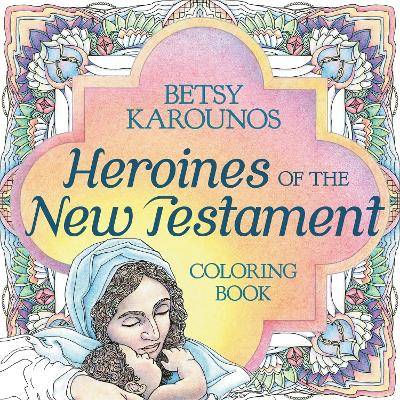 Heroines of the new testament coloring book