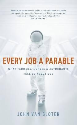 Every job a parable - what farmers, nurses and astronauts tell us about god