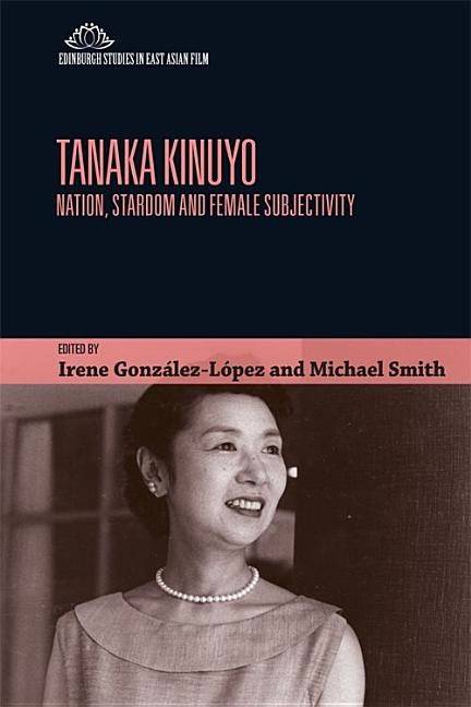 Tanaka kinuyo - nation, stardom and female subjectivity