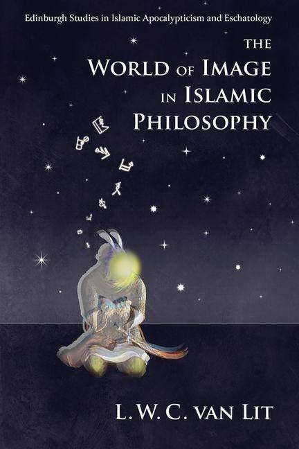 World of image in islamic philosophy - ibn sina, suhrawardi, shahrazuri and