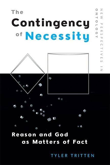 Contingency of necessity - reason and god as matters of fact