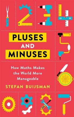 Pluses and Minuses - How Maths Makes the World More Manageable