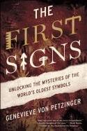 First signs - unlocking the mysteries of the worlds oldest symbols