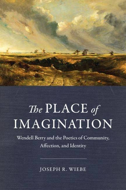Place of imagination - wendell berry and the poetics of community, affectio