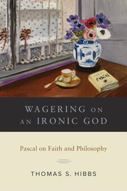 Wagering on an ironic god - pascal on faith andphilosophy