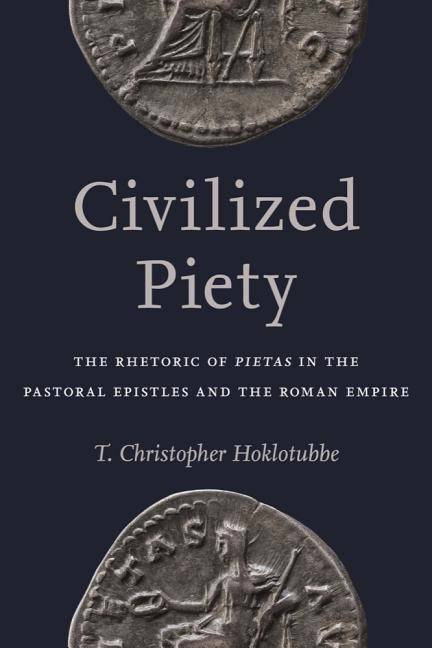 Civilized piety - the rhetoric of pietas in the pastoral epistles and the r