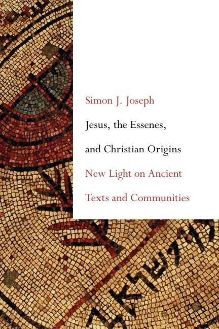 Jesus, the essenes, and christian origins - new light on ancient texts and