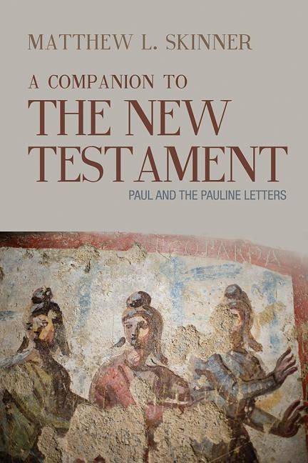 Companion to the new testament - paul and the pauline letters