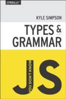 You Don't Know JS: Types & Grammar