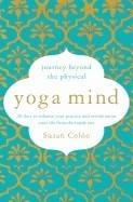 Yoga mind - journey beyond the physical, 30 days to enhance your practice a