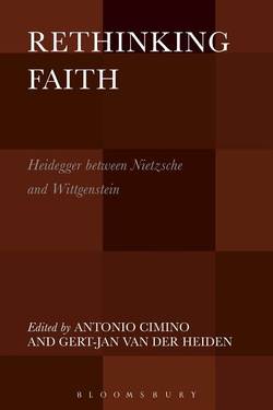 Rethinking faith - heidegger between nietzsche and wittgenstein