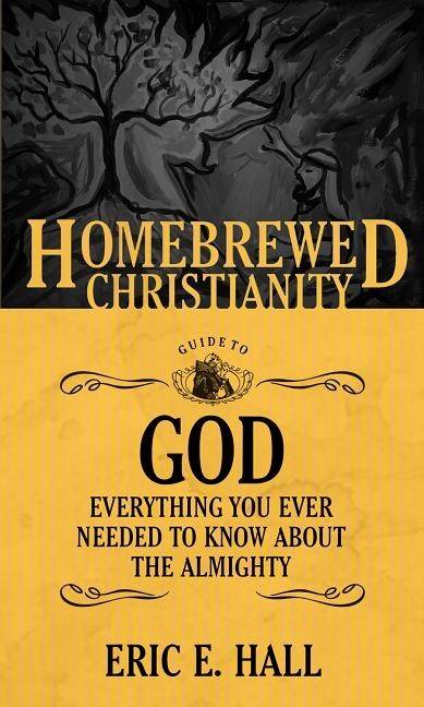 Homebrewed christianity guide to god - everything you ever wanted to know a