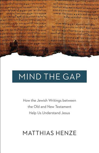 Mind the gap - how the jewish writings between the old and new testament he