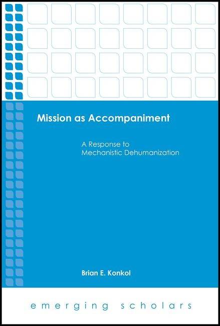 Mission as accompaniment - a response to mechanistic dehumanization