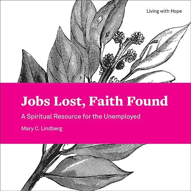 Jobs lost, faith found - a spiritual resource for the unemployed