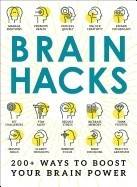 Brain hacks - 200+ ways to boost your brain power