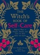 Witchs book of self-care - magical ways to pamper, soothe, and care for you