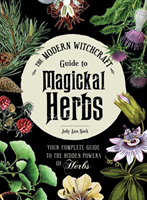 Modern Witchcraft Guide to Magickal Herbs