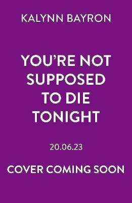 You're Not Supposed to Die Tonight
