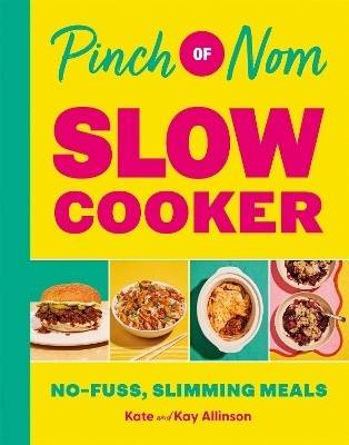 Pinch of Nom Slow Cooker: No-fuss  Slimming Meals