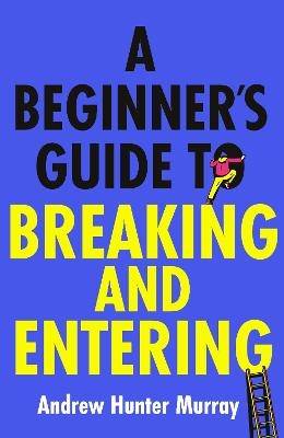 A Beginner's Guide to Breaking and Entering