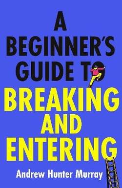 A Beginner's Guide to Breaking and Entering