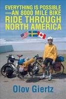 Everything Is Possible - An 8000 Mile Bike Ride Through North America