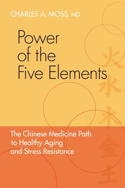 Power of the five elements - the chinese medicine path to healthy aging and
