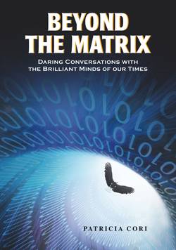 Beyond the matrix - daring conversations with the brilliant minds of our ti
