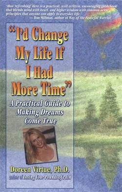 I'd Change My Life If I Had More Time! : A Practical Guide to Making Dreams Come True