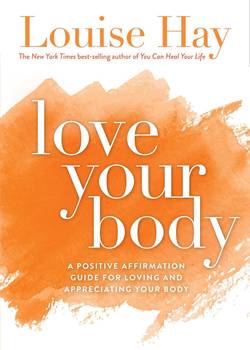 Love your body - a positive affirmation guide for loving and appreciating y