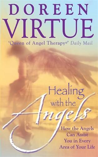 Healing with the angels - how the angels can assist you in every area of yo
