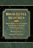 High Level Resumes : High-powered Tactics for High-earning Professionals