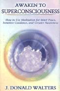 Awaken To Super-Consciousness Hb : New Edition Of Superconsciousness Meditation For Inner Peace Intuitive Guidance And Greater Awareness