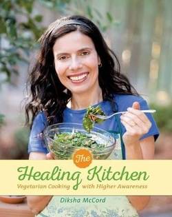 Healing Kitchen : Vegetarian Cooking for Higher Awareness