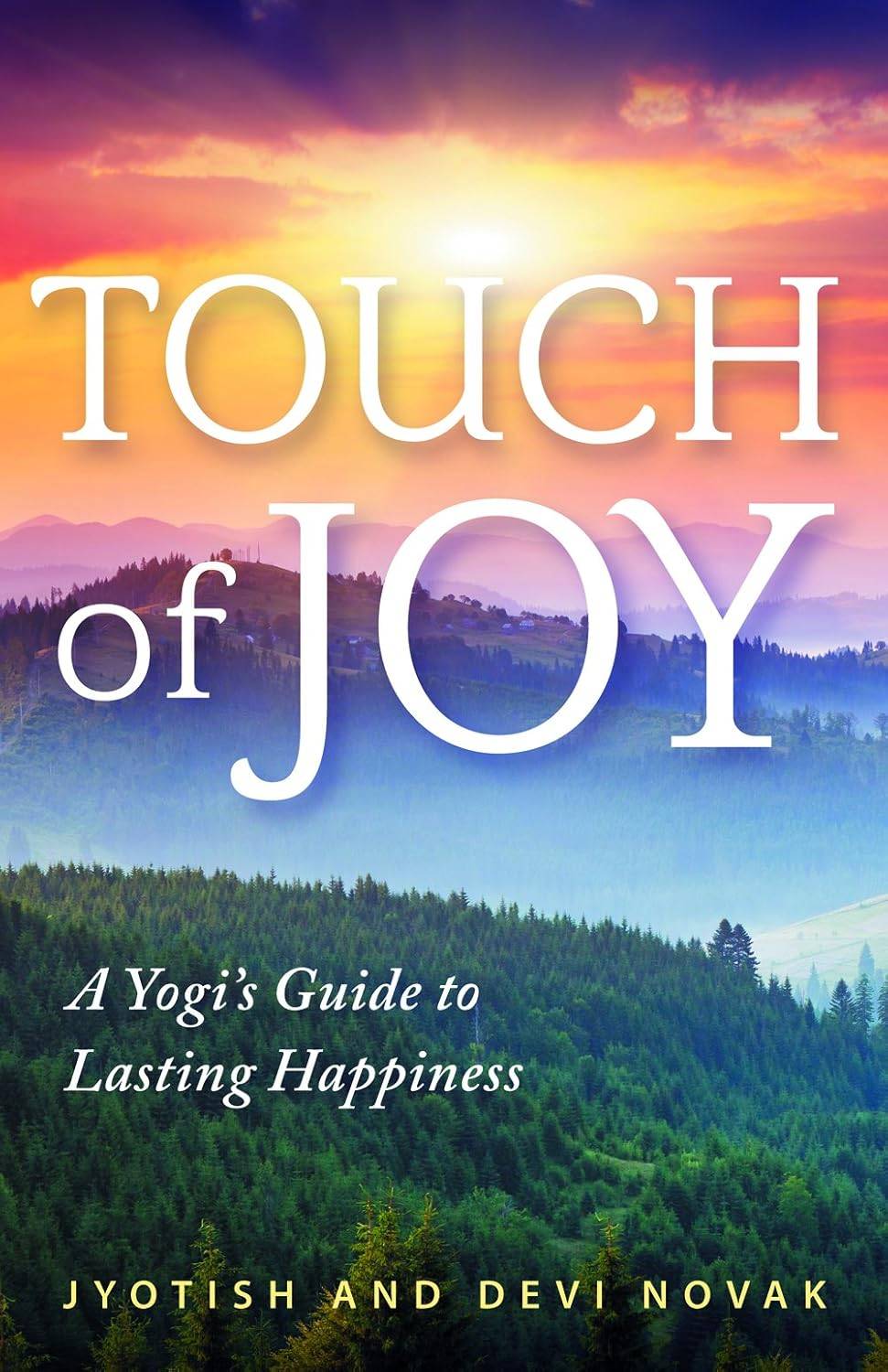 Touch Of Joy : A Yogi's Guide to Lasting Happiness