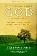 Conversations With God: An Uncommon Dialogue--Living In The World With Honesty, Courage & Love (Expa
