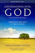 Conversations With God: An Uncommon Dialogue--Embracing The Love Of The Universe (Expanded Anniversa