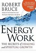 Energy Work: The Secrets Of Healing & Spiritual Growth (New Edition)