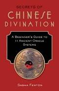Secrets of chinese divination - a beginners guide to 11 ancient oracle syst
