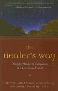 The Healers Way: Bringing Hands-On Compassion to a Love-Starved World