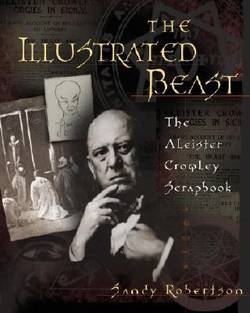 The Illustrated Beast: The Aleister Crowley Scrapbook