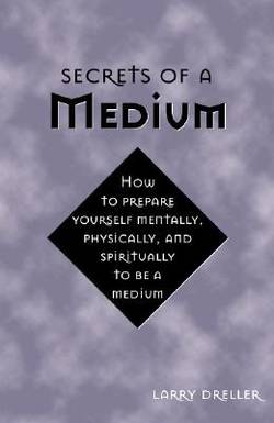 Secrets of a medium - how to prepare yourself mentally, physically, and spi