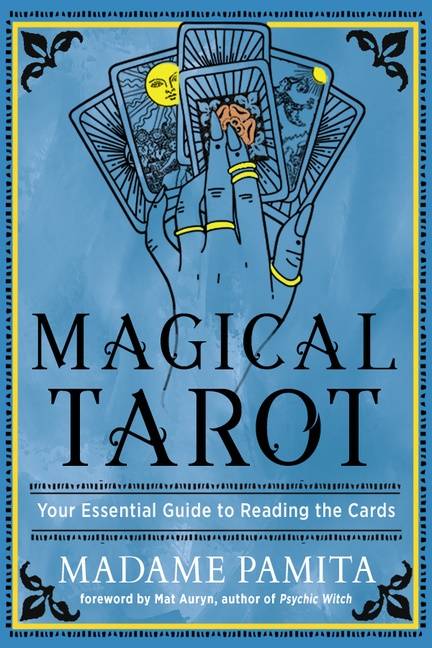 Magical Tarot: Your Essential Guide to Reading the Cards