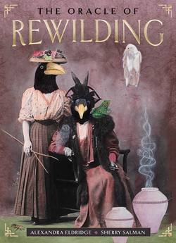 The Oracle of Rewilding: Pathways to Renewing Our Kinship with All Things (44 Full-Color Cards and 176-Page Guidebook)