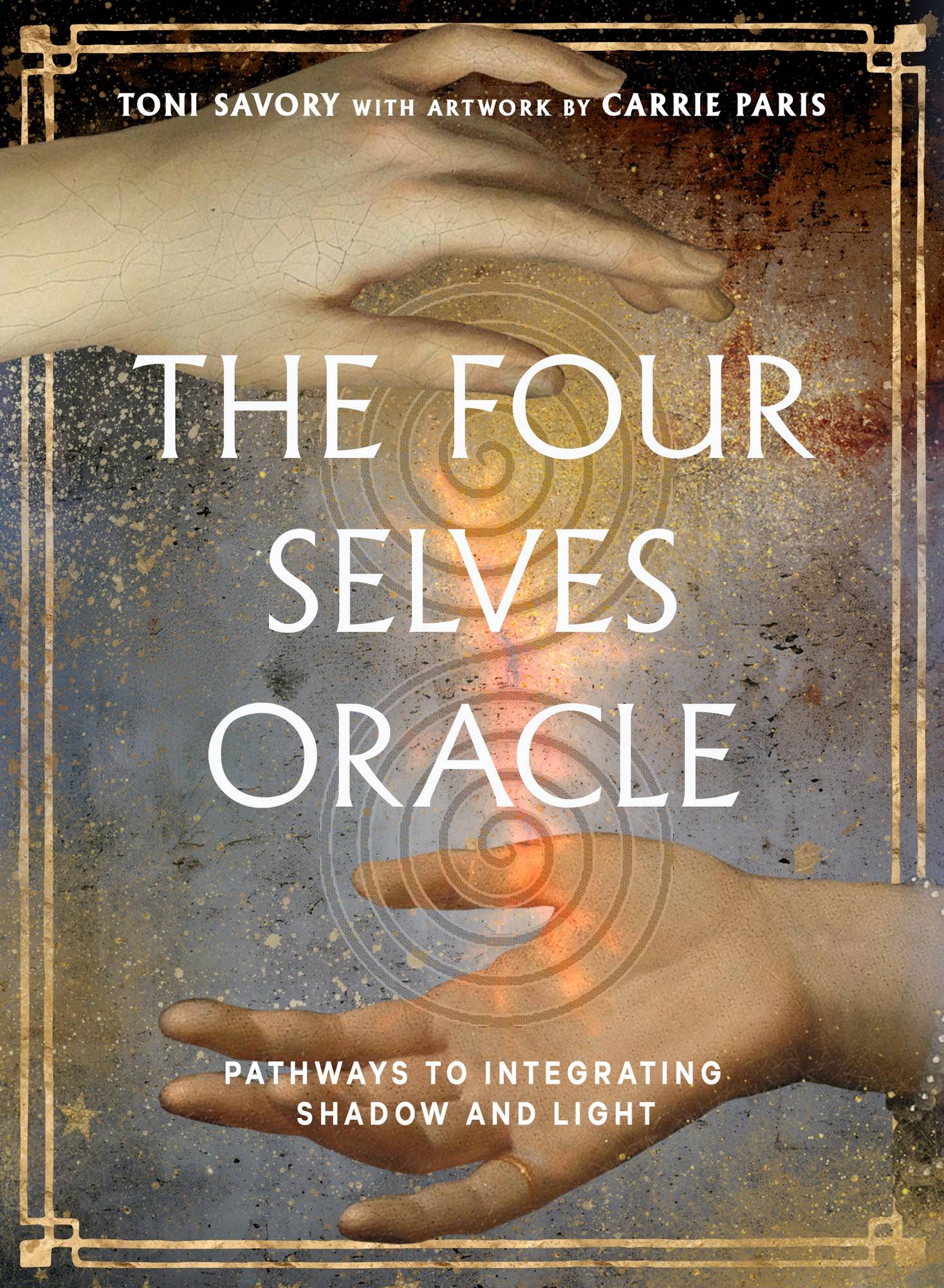The Four Selves Oracle: Pathways to Integrating Shadow and Light (36 Full-Color Cards and 160-Page Full-Color Guidebook)