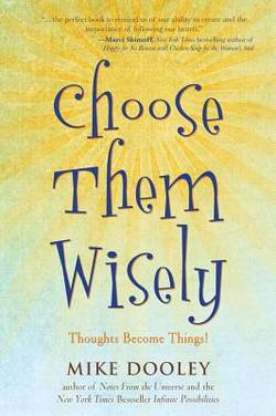 Choose Them Wisely: Thoughts Become Things! (Q)
