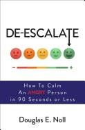 De-escalate - how to calm an angry person in 90 seconds or less